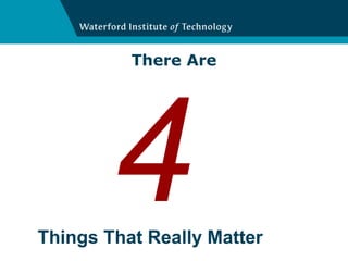 There Are 4 Things That Really Matter 