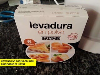 UPS!! NO ENS PODEM OBLIDAR
D’UN SOBRE DE LLEVAT