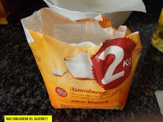 NO OBLIDEM EL SUCRE!!