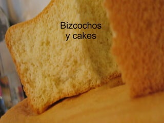Bizcochos y cakes 