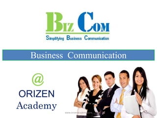 Business  Communication @ORIZENAcademy www.orizenacademy.com 1 