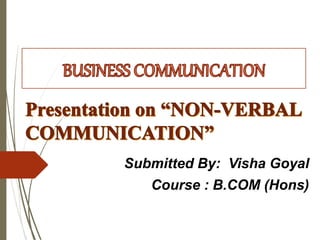 Submitted By: Visha Goyal
Course : B.COM (Hons)
 