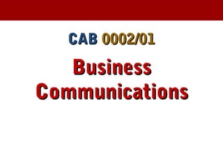 CABCAB 0002/010002/01
BusinessBusiness
CommunicationsCommunications
 