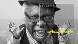 FÓRMULAS
capitalização simples
 