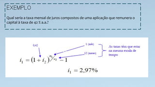EXEMPLO
	
  
Qual	
  seria	
  a	
  taxa	
  mensal	
  de	
  juros	
  compostos	
  de	
  uma	
  aplicação	
  que	
  remunera	
  o	
  
capital	
  à	
  taxa	
  de	
  42	
  %	
  a.a.?	
  
 