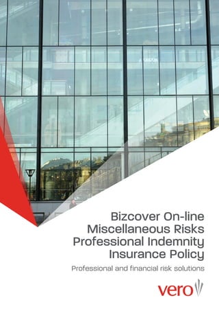 Bizcover On-line
Miscellaneous Risks
Professional Indemnity
Insurance Policy
Professional and financial risk solutions
 