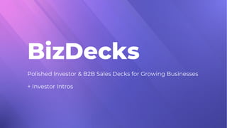 BizDecks
Polished Investor & B2B Sales Decks for Growing Businesses
+ Investor Intros
 