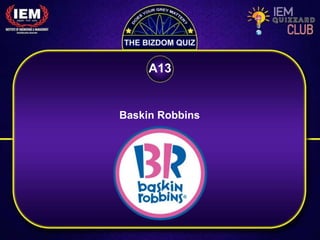 Baskin Robbins
A13
 