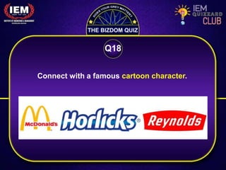 Connect with a famous cartoon character.
Q18
 