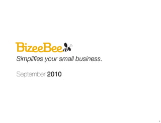 Simpliﬁes your small business.

September 2010




                                 1
 