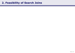 Slide 45
2. Feasibility of Search Joins
 