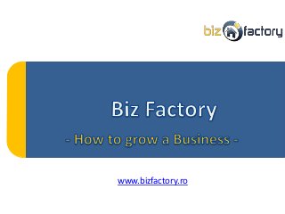 www.bizfactory.ro

 