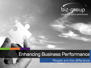 Enhancing Business Performance
              People are the difference
 