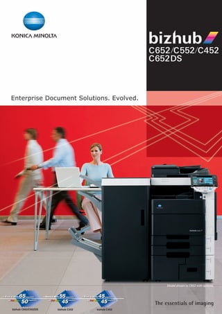 Enterprise Document Solutions. Evolved.




                                                 Model shown is C652 with options.




bizhub C652/C652DS   bizhub C552   bizhub C452
 