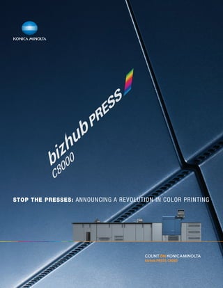 STOP THE PRESSES: ANNOUNCING A REVOLUTION IN COLOR PRINTING

bizhub PRESS C8000

 