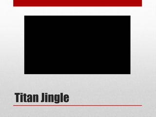 Titan Jingle
 