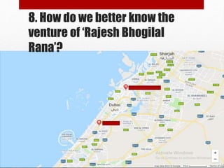 8. How do we better know the
venture of ‘Rajesh Bhogilal
Rana’?
 