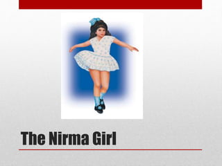 The Nirma Girl
 