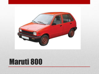 Maruti 800
 