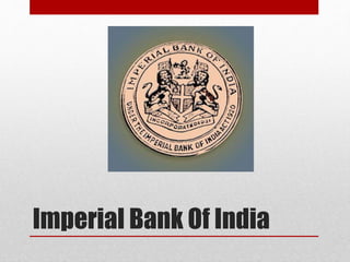 Imperial Bank Of India
 