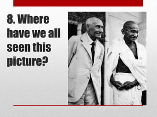 8. Where
have we all
seen this
picture?
 