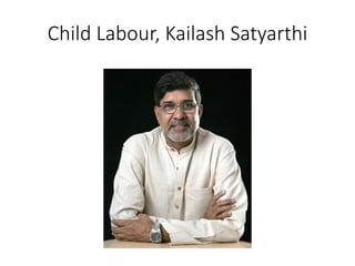 Child Labour, Kailash Satyarthi
 