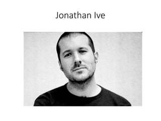 Jonathan Ive
 