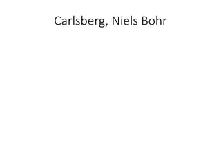 Carlsberg, Niels Bohr
 
