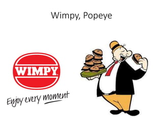Wimpy, Popeye
 