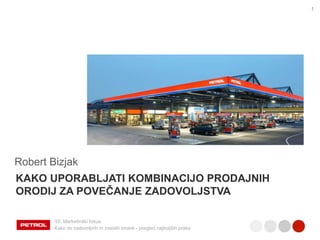 1




Robert Bizjak
KAKO UPORABLJATI KOMBINACIJO PRODAJNIH
ORODIJ ZA POVEČANJE ZADOVOLJSTVA

        55. Marketinški fokus
        Kako do zadovoljnih in zvestih strank - pregled najboljših praks
 