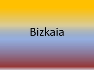 Bizkaia
 