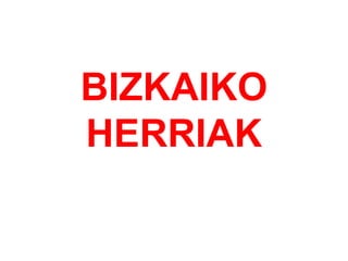 BIZKAIKO HERRIAK 