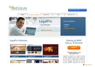 LegalPro
                                                 Custom
                                                 Compare Packages




LegalPro Websites                                    Starting at $499*
                                                    Set-up, $19/month



                                                       Premium Designs at an
                                                          Affordable Price

                                                LegalPro w ebsites are great for legal
 LegalPro 01        LegalPro 02   LegalPro 03   service providers w ho need to get up
                                                on the Web quickly and affordably.
                                                These sites are full-featured yet easy
                                                on the budget and can be set up
                                                quickly. LegalPro w ebsites are a great

                                                                                          PDFmyURL.com
 