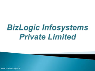 BizLogic Infosystems Private Limited www.businesslogic.in 