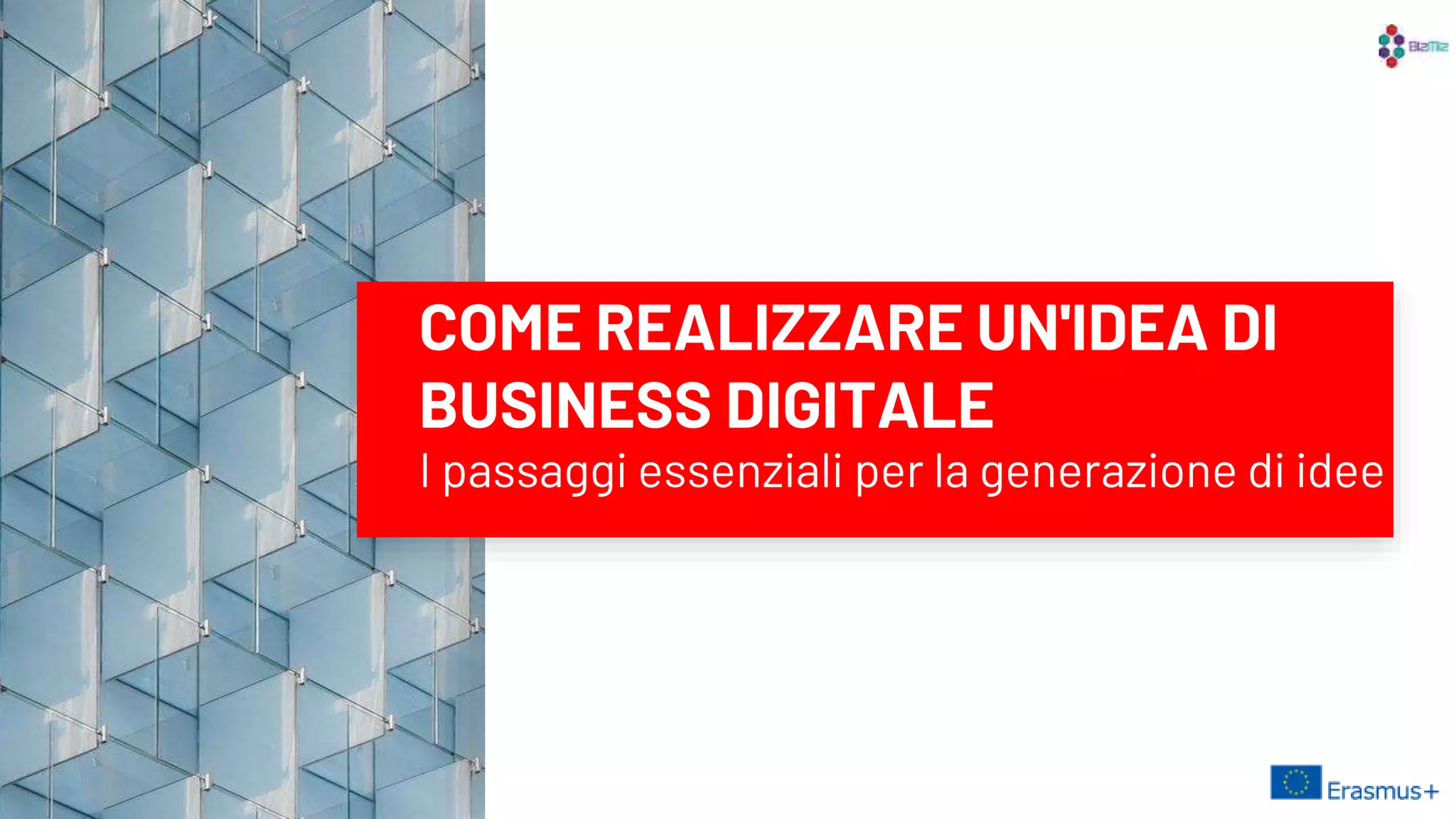 COME REALIZZARE UN'IDEA DI
BUSINESS DIGITALE
I passaggi essenziali per la generazione di idee
 