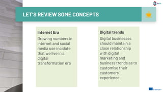 LET’S REVIEW SOME CONCEPTS
Internet Era
Growing numbers in
internet and social
media use incidate
that we live in a
digita...