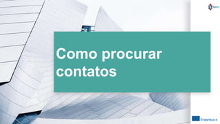 Como procurar
contatos
 