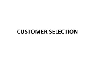 CUSTOMER SELECTION
 