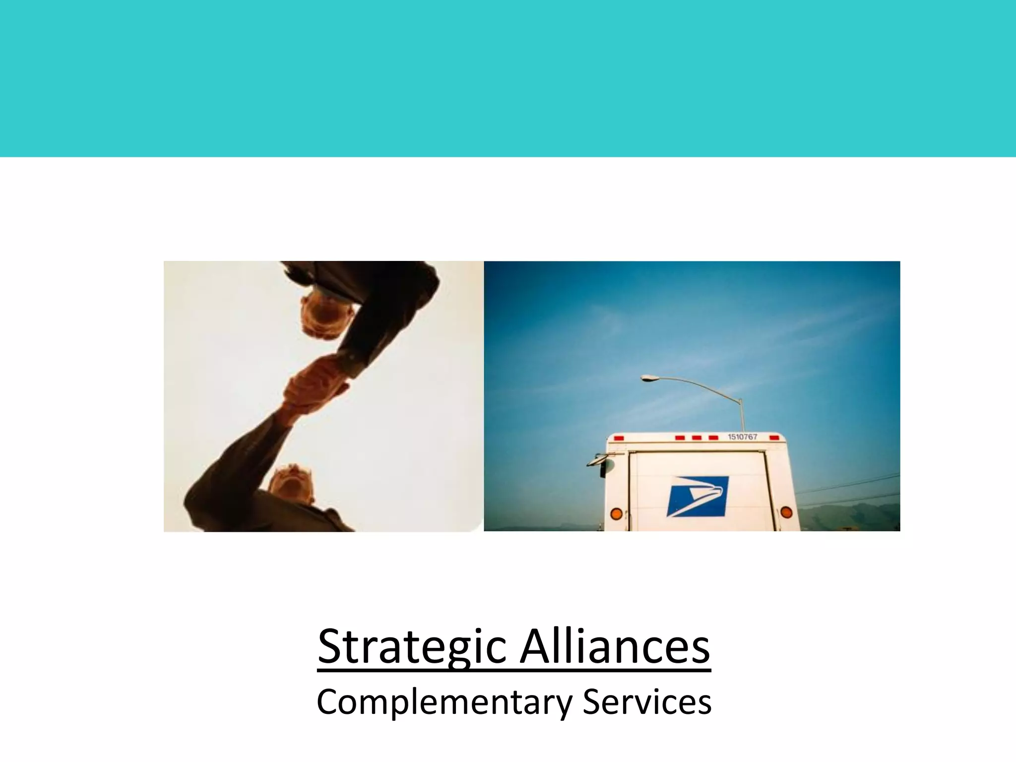 Strategic Alliances
Complementary Services
 
