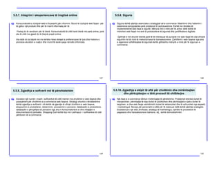 5.5.7. Integrimi i eksperiencave të tregtisë online
127
Konsumatorët e vizitojnë web-in kryesisht për informim. Mund të vizitojnë web faqen për
të gjetur një produkt dhe për të marrë informata për të.
Pastaj do të vendosin për të blerë. Konsumatorët të cilët kanë blerë më parë online, janë
ata të cilët me gjasë do të blejnë prapë online.
Ata këtë do ta bëjnë më me lehtësi nëse detajet e preferencave të tyre dhe historia e
porosive ekziston e ruajtur dhe mund të kenë qasje në këto informata.
[
5.5.8. Siguria
128
Siguria është qështje esenciale e strategjisë së e-commerce. Mashtrimi dhe hakerimi i
sistemeve kompjuterike janë probleme të vazhdueshme. Është me rëndësi të
implementohet web faqe e sigurtë. Mënyra më e mirë për të arritur këtë është të
mbrohen web faqet me anë të protokolleve të sigurisë dhe çertifikatave digjitale.
Gjithnjë e më shumë klientë janë të të interesuar të punojnë me web faqet të cilat ofrojnë
sigurinë më të mirë të mekanizmave të transaksioneve. Çertifikimi i web faqeve nga ana
e agjensive udhëheqëse të sigurisë është gjithashtu mënyrë e mirë për të siguruar e-
commerce.
[
5.5.9. Zgjedhja e softverit më të përshtatshëm
129
Ekziston një numër i madh i softverëve të cilët merren me zhvillimin e web faqeve dhe
posaqërisht për zhvillimin e e-commerce web faqeve. Strategji shumë e rëndësishme
është zgjedhja e softverit i cili është në gjendje të ofrojë zhvillimin e web faqeve,
ekspozimin e produkteve, reklamimin, procesimin e porosive, databazën e produkteve,
databazën e përcjelljes së porosive nga ana e konsumatorëve si dhe mbajtjen e
dokumentacionit përkatës. Shopping Cart është lloji më i përhapur i i softverëve të cilët
përdoren në e-commerce.
[
5.5.10. Zgjedhja e ekipit të aftë për zhvillimin dhe mirëmbajten
dhe përkujdesjen e tërë procesit të shitblerjes
130
Një faqe e e-commerce kërkon mirëmbajtje të përditshme. Problemet teknike duhet të
menjanohen, përmbajtje të reja duhet të publikohen dhe përmbajtjet e vjetra duhet të
largohen, si dhe web faqja vazhdimisht duhet të reklamohet dhe të azhurohet nga aspekti
i marketingut. Nevoja për personelin e aftë për të realizuar këtë është qështje srategjike.
Ekzistenca e një web zhvilluesi, strategu të marketingut, njohësi të proceseve të
pagesave dhe transaksioneve bankare, etj., është domodoshmëri.
[
 