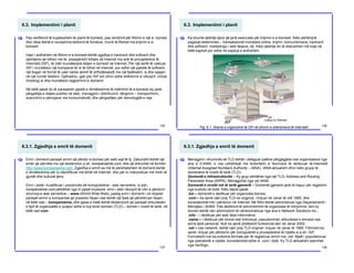 6.3. Implementimi i planit
135
Pas verifikimit të kujdesshëm të planit të biznesit, pas vendimit për fillimin e një e- biznesi
dhe nëse është e nevojshme kërkimit të fondeve, mund të fillohet me krijimin e e-
biznesit.
Hapi i ardhshëm në fillimin e e-biznesit është zgjidhja e hardverit dhe softverit dhe
qështjeve që lidhen me të, posaqërisht lidhjes në Internet me anë të provajderëve të
Internetit (ISP), të cilët mundësojnë daljen e biznesit në Internet. Për një tarifë të caktuar,
ISP i mundëson një kompanie të re të lidhet në Internet, por edhe një paketë të softverit,
një llogari në formë të user name (emrit të shfrytëzuesit) me një fjalëkalim, si dhe qasjen
në një numër telefoni. Gjithashtu, gati çdo ISP sot ofron edhe shërbimin e nikoqirit virtual
(hosting) si dhe mundëson regjistrimin e domenit.
Në këtë pjesë do të paraqesim pjesët e rëndësishme të ndërtimit të e-biznesit siç janë:
përgaditja e daljes publike në web, menagjimi i distribuimit, dërgimin – transportimin,
avancimin e përvojave me konsumatorët, dhe përgaditjen për teknologjitë e reja.
[
6.3. Implementimi i planit
136
Ka shumë qështje tjera që janë esenciale për krijimin e e-biznesit. Këto përfshijnë
pagesat elektronike – transaksionet monetare online, krijimi i komunikimeve, hardverit
dhe softverit, marketingu i web faqeve, etj. Këto qështje do të diskutohen më tutje në
këtë kapitull por edhe në kapitujt e ardhshëm.
[
Fig. 6.1. Skema e organizimit të ISP në ofrimin e shërbimeve të Internetit
6.3.1. Zgjedhja e emrit të domenit
137
Emri i domenit paraqet emrin që përdor e-biznesi për web sajt të tij. Zakonisht është një
emër që përcillet me një ekstenzion p.sh. kompaniaime.com, dhe që shkruhet në formën
http://www.kompaniaime.com. Zgjedhja e emrit sa më të përshtatshëm të domenit është
e rëndësishme për tu identifikuar më lehtë në Internet, dhe për tu interpretuar më mirë në
gjuhët dhe kulturat tjera.
Emri i plotë i kualifikuar i prezencës së kompjuterëve - web serverëve, si psh,
kompaniaime.com përbëhet nga tri pjesë kryesore: emri i web nikoqirit të cilin e përdorin
shumica e web serverëve – www (World Wide Web), pastaj emri i domenit i cili shpesh
paraqet emrin e kompanisë që posedon faqen ose është një fjalë që përshkruan faqen,
në këtë rast – kompaniaime, dhe pjesa e tretë është ekstenzioni që paraqet shkurtesën
e tipit të organizatës e quajtur edhe si top-level domain (TLD) – domen i nivelit të lartë, në
këtë rast com.
[
6.3.1. Zgjedhja e emrit të domenit
138
Menagjimi i shumicës së TLD është i deleguar palëve përgjegjëse ose organizatave nga
ana e ICANN, e cila udhëheqë me Autoritetin e Numrave të atribuuar të Internetit
(Internet Assigned Numbers Authority – IANA). IANA aktualisht ofron këto grupe të
domenëve të nivelit të lartë (TLD):
Domenët e infrastrukturës – Ky grup përbëhet nga një TLD, Address and Routing
Parameter Area (ARPA). Menagjohet nga vet IANA.
Domenët e nivelit më të lartë gjenerik – Domenët gjenerik janë të hapur për regjistrim
nga kushdo në botë. Këtu bëjnë pjesë:
.biz – domenët e dedikuar për organizata biznesi,
.com – ka qenë njëri prej TLD-ve origjinal, i krijuar në Janar të vitit 1985, dhe
konsiderohet më i përdoruri në Internet. Në fillim është administruar nga Departamenti i
Mbrojtjes i SHBA. Pas dedikimit të administrimit në organizata të ndryshme, tani ky
domen është nën administrim të nënkontraktuar nga ana e Network Solutions Inc.,
.info – i dedikuar për web faqe informative,
.name – i dedikuar për emrat real individual, pseudonimet, shkurtesat e emrave ose
emra tjerë personal. Nuk ka qenë plotësisht funksional deri në Janar 2002.
.net – ose network, është njëri prej TLD original i krijuar në Janar të 1985. Fillimisht ka
qenë i krijuar për përdorim për kompjuterët e provejderëve të rrjetës si p.sh. ISP.
Formalisht nuk ka kufizime formale për të regjistruar emrin me .net. Mjaft i popullarizuar
nga operatorët e rrjetës, konsiderohet edhe si .com i dytë. Ky TLD aktualisht operohet
nga VeriSign.
[
 