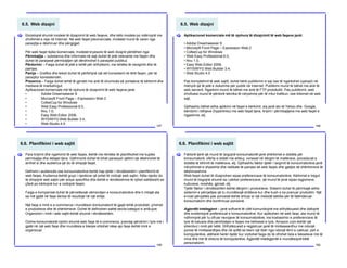 6.5. Web dizajni
147
Ekzistojnë shumë modele të dizajnimit të web faqeve, dhe këto modele po ndërrojnë me
zhvillimet e reja në Internet. Në web faqet jokomerciale, modelet mund të varen nga
paraqitja e dëshiruar dhe përgjigjet.
Për web faqet tipike komerciale, modelet kryesore të web dizajnit përbëhen nga:
Përmbajtja – substanca dhe informata në sajt duhet të jetë relevante me faqen dhe
duhet të paraqesë përmbajtjen që dërshirohet ti paraqitet publikut.
Përdorimi – Faqja duhet të jetë e lehtë për shfrytëzim, me lehtësi të navigimit dhe të
pamjes.
Pamja – Grafika dhe teksti duhet të përfshijnë një stil konsistent në tërë faqen, për të
paraqitur konsistencën.
Prezenca – Faqja duhet lehtë të gjindet me anë të shumicës së portaleve të kërkimit dhe
mediave të marketingut.
Aplikacionet komerciale më të njohura të dizajnimit të web faqeve janë:
• Adobe Dreamweaver 8
• Microsoft Front Page – Expression Web 2
• CofeeCup for Windows
• Web Easy Professional 6.0,
• Nvu 1.0,
• Easy Web Editor 2006,
• WYSIWYG Web Builder 3.4,
• Web Studio 4.0
[
6.5. Web dizajni
148
Aplikacionet komerciale më të njohura të dizajnimit të web faqeve janë:
• Adobe Dreamweaver 8
• Microsoft Front Page – Expression Web 2
• CofeeCup for Windows
• Web Easy Professional 6.0,
• Nvu 1.0,
• Easy Web Editor 2006,
• WYSIWYG Web Builder 3.4,
• Web Studio 4.0
Pas kompletimit të web sajtit, duhet bërë publikimin e saj ose të ngarkohet (upload) në
mënyrë që të jetë e dukshme për publik në Internet. Publikimi mund të bëhet me anë të
web serverit. Ngarkimi mund të bëhet me anë të FTP protokollit. Pas publikimit, web
zhvilluesi mund të përdorë teknika të ndryshme për të rritur trafikun, ose klikimet në web
sajt.
Gjithashtu bëhet edhe aplikimi në faqet e kërkimit, siq janë ato të Yahoo dhe Google,
këmbimi i lidhjeve (hyperlinks) me web faqet tjera, krijimi i përmbajtjeve me web faqet e
ngjashme, etj.
[
6.6. Planifikimi i web sajtit
149
Para krijimit dhe ngarkimit të web faqes, është me rëndësi të planifikohet me kujdes
përmbajtja dhe detajet tjera. Gjithmonë duhet të kihet parasysh qëllimi që dëshirohet të
arrihet si dhe audienca që do të shiqojë faqet.
Definimi i audiencës ose konsumatorëve është hap tjetër i rëndësishëm i planifikimit të
web faqes. Audienca është grupi i njerëzve që pritet të vizitojë web sajtin. Këta njerëz do
të shiqojnë web sajtin për arsye specifike dhe është e rëndësishme të njihet saktësisht se
çfarë po kërkojnë kur e vizitojnë faqen.
Faqja e kompanisë duhet të përvetësojë vëmendjen e konsumatorëve dhe ti mbajë ata
sa më gjatë në faqe derisa të rezultojë në një shitje.
Një faqe e mirë e e-commerce i mundëson konsumatorit të gjejë lehtë produktet, çmimet
e produkteve dhe të shërbimeve. Duhet të definohen saktë secila kategori e artikujve.
Organizimi i mirë i web sajtit është shumë i rëndësishëm.
Online konsumatorët njohin shumë web faqe të e-commerce, prandaj qëndrimi i tyre më i
gjatë në një web faqe dhe mundësia e blerjes shtohet nëse ajo faqe është mirë e
organizuar.
[
6.6. Planifikimi i web sajtit
150
Faktorë tjerë që mund të largojnë konsumatorët janë shërbimet e dobëta për
konsumatorë, oferta e dobët me artikuj, vonesat në dërgim të mallërave, procedurat e
dobëta të kthimit të mallërave, etj. Gjithashtu faktor tjetër i largimit të konsumatorëve janë
ndryshimet e shpeshta dhe radikale të pamjes së web faqes dhe gjetjes së shërbimeve të
dëshirueshme.
Web faqet duhet të dizajnohen sipas preferencave të konsumatorëve. Kërkimet e tregut
mund të tregojnë shumë sa i përket preferencave, që mund të jenë sipas regjioneve,
kulturave, moshës, gjinisë, etj.
Tjetër faktor i rëndësishëm është dërgimi i produkteve. Sistemi duhet të përmbajë edhe
sistemin e përcjelljes që tu mundësojë shitësve kur dhe kush e ka pranuar produktin. Një
e-mail përcjellës pas porosisë është shtuar si një metodë taktike për të falënderuar
konsumatorin dhe konfirmuar porosinë.
Agjentët intelegjent – janë softverë të cilët komunikojnë me shfrytëzuesit dhe dallojnë
dhe evidentojnë preferencat e konsumatorëve. Kur aplikohen në web faqe, ata mund të
ndihmojnë për tu ofruar nevojave të konsumatorëve, me krahasimin e preferencave të
tyre të kaluara dhe përshtatjen e faqes me kërkesat e tyre. Amazon.com është një
shembul i mirë për këtë. Shfrytëzuesit e regjistruar janë të mirëaseardhur me ndonjë
porosi të mirëseardhjes dhe në qoftë se bleni një libër nga ndonjë lëmi e caktuar, psh e
kompjuterëve, atëherë herën tjetër kur vizitohet faqja do të ofrohet lista e tekseteve më të
mira dhe më të shitura të kompjuterëve. Agjentët intelegjentë e mundësojnë këtë
personalizim.
[
 