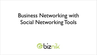 Business Networking with
 Social Networking Tools
 