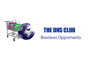 THE DHS CLUB Business Opportunity   