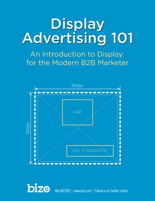 An Introduction to Display
for the Modern B2B Marketer
Display
Advertising 101
Display
Advertising 101
 