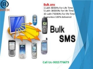 Bulk sms
1 Lakh-8000Rs For Life Time
5 Lakh-38000Rs For life Time
10 Lakh-75000Rs For life Time
Guarantee 100% delivered
Call Us:-9015776679
 