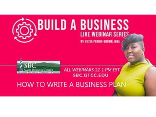 HOW TO WRITE A BUSINESS PLAN
 