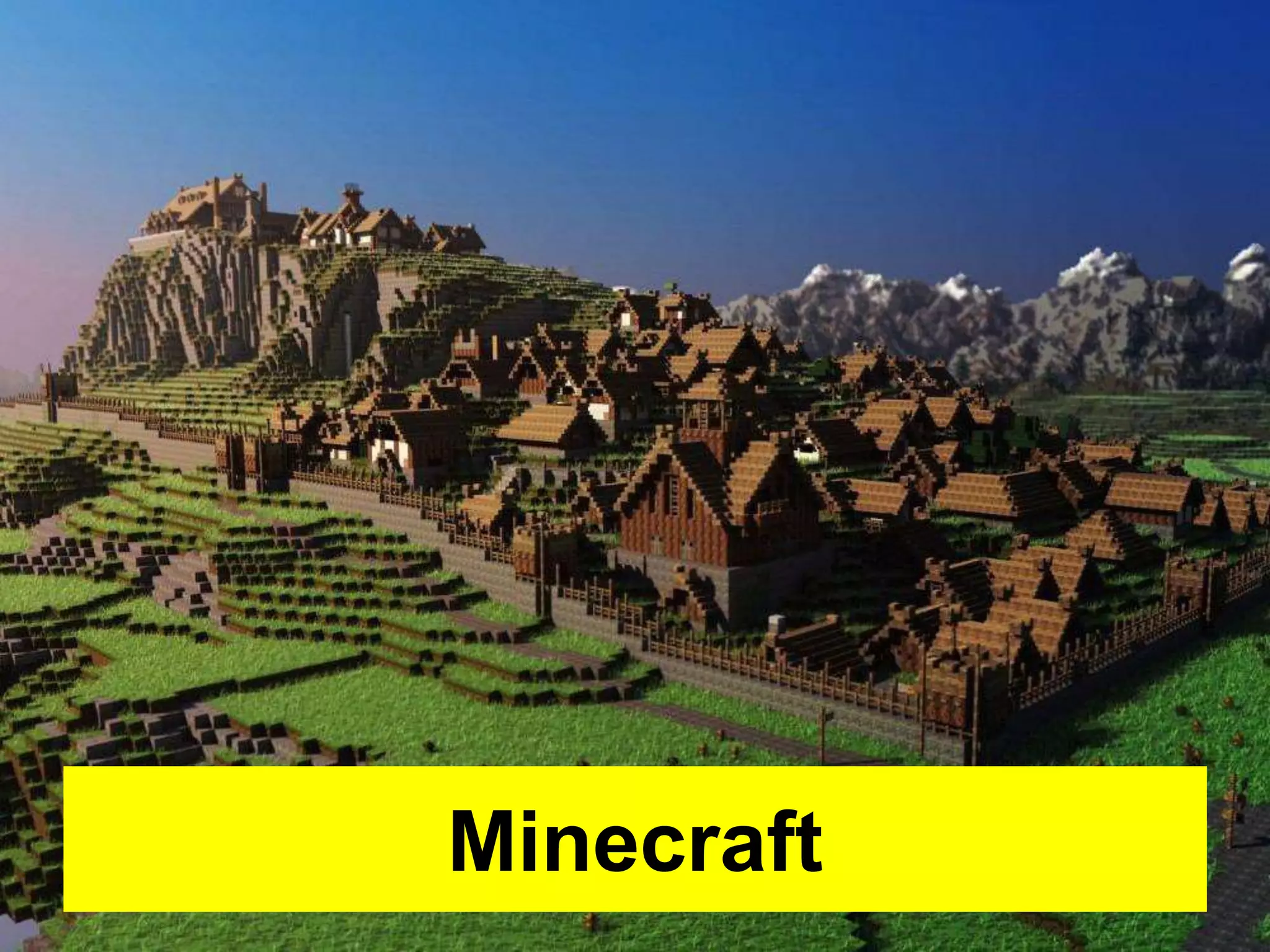 Minecraft 
 