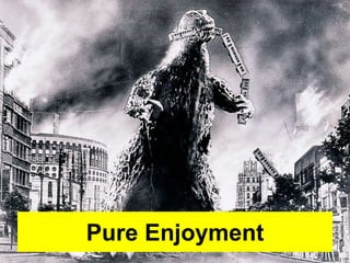 Pure Enjoyment 
 
