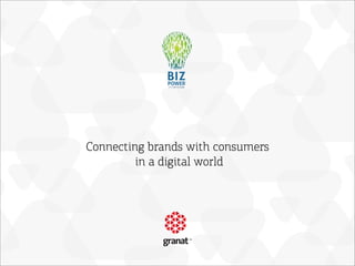 Connecting brands with consumers
in a digital world
 